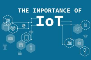 The importance of IoT