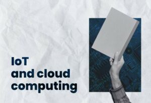 IoT and Cloud computing