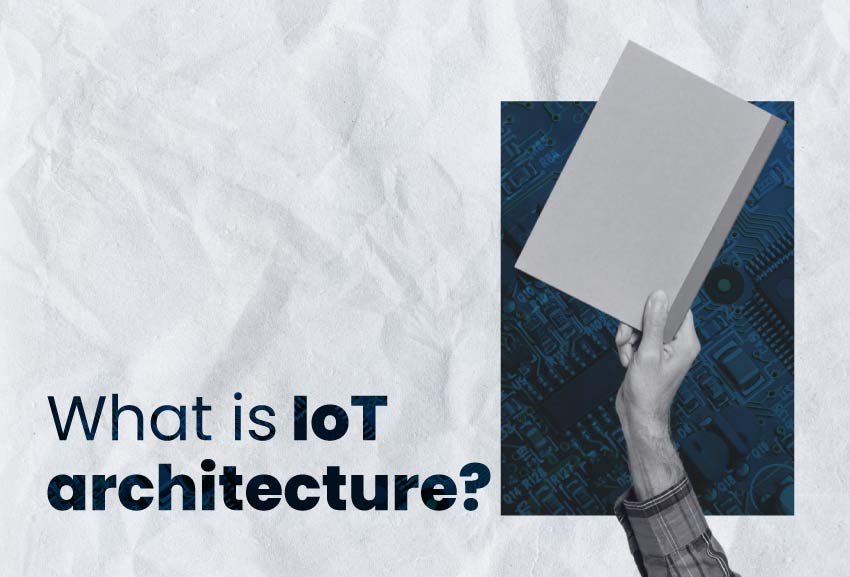 What is IoT architecture?