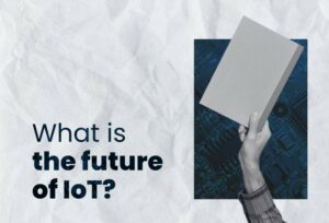 what is the future of IoT?