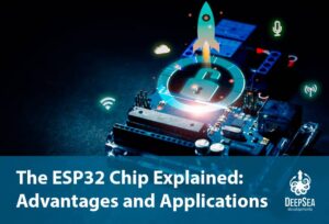 The ESP32 Chip explained: Advantages and Applications