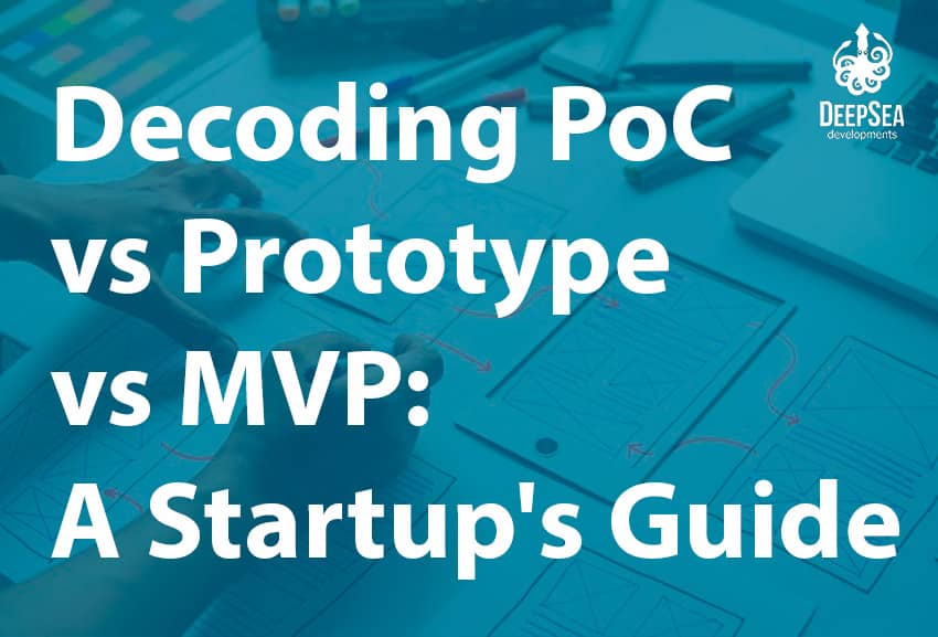 Decoding PoC vs Prototype vs MVP: A Startup's Guide