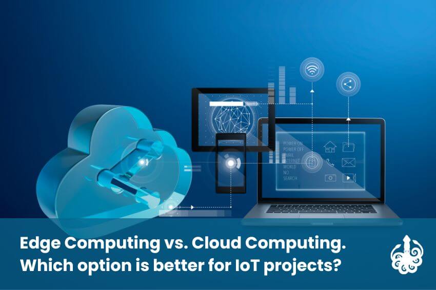 Edge computing vs cloud computing - which is better for your IoT project?