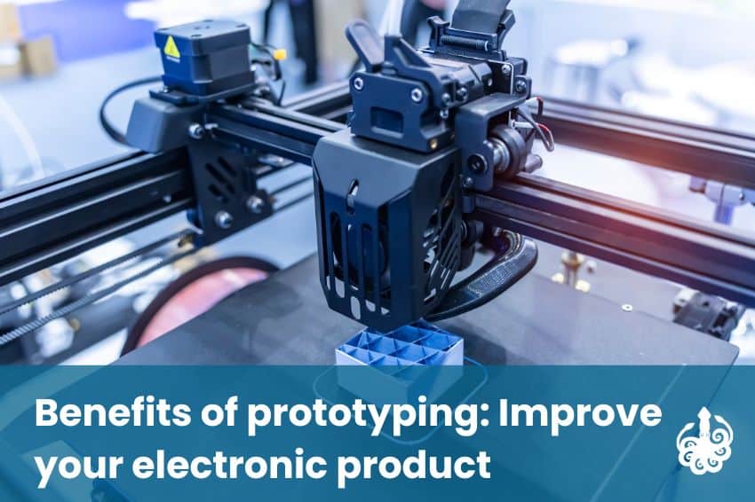 Benefits of prototyping: Improve your electronic product