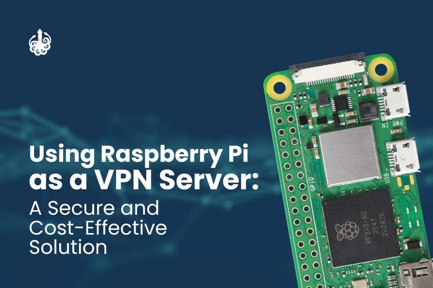 Using Raspberry Pi as a VPN server: A secure and cost-effective solution